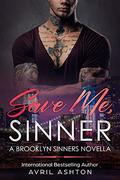 Save Me, Sinner: A Brooklyn Sinners Novella by Avril Ashton