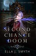 Second Chance Doom (Second Chance Academy #5) by Ella J. Smyth