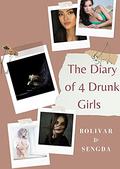 The Diary of 4 Drunk Girls (In The Network Series #3) by Bolivar Nakhasenh