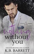 Nothing Without You (I Found You Series Novels #3) by K.B. Barrett
