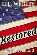 Restored (Riven Republic #3) by H.L. Wegley