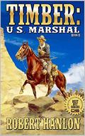 The Last Bounty (Timber: United States Marshal #11) by Robert Hanlon