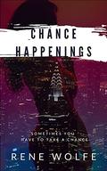 Chance Happenings by Rene Wolfe