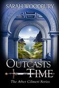 Outcasts in Time (After Cilmeri #16) by Sarah Woodbury