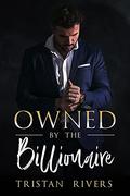 Owned by the Billionaire (Owned #2) by Tristan Rivers