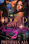 Hooked On His Thuggish Ways 2 by Prenisha Aja'
