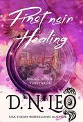 Pinot noir Healing - Magic in the Vineyards (Vines, Feathers and Potions #5) by D.N. Leo