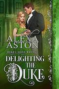 Delighting the Duke by Alexa Aston