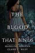 The Blood That Binds (Thicker Than Blood #3) by Claire C. Riley