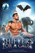 Shifters for a Cause: A Shifter Auction Shared World Collection (Shifters Unleashed) by Cass Alex
