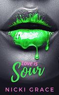 Love is Sour (The Love is #2) by Nicki Grace