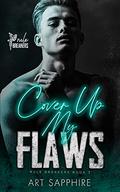Cover Up My Flaws (Rule Breakers #3) by Art Sapphire