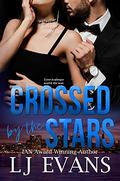 Crossed by the Stars: A Second-chance, Slow-burn Romance by LJ Evans