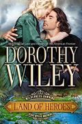 LAND OF HEROES: Wilderness Dawning Series Book 4 by Dorothy Wiley
