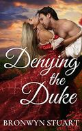Denying the Duke by Bronwyn Stuart