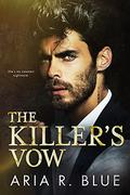 The Killer's Vow: A Russian Mafia Romance (Villains #1) by Aria R. Blue