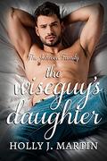 The Wiseguy's Daughter: A Mafia, Strangers to Lovers, Standalone Romance (The Johnson Family #8) by Holly J. Martin