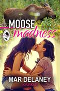 Moose Madness by Mar Delaney