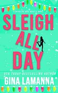 Sleigh All Day by Gina LaManna