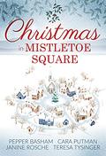 Christmas in Mistletoe Square: Christmas Romance Novella Collection by Cara C. Putman