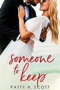 Someone to Keep: A Small Beach Town, Fake Romance (The Calloway Inn #4) by Patty H. Scott