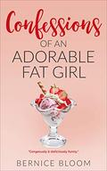 Confessions of an Adorable Fat Girl: A Mary Brown book (Adorable Fat Girl #15) by Bernice Bloom