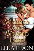Wedded to the Wicked Lord by Ella Edon