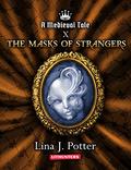 The Masks of Strangers: A Strong Woman in the Middle Ages (A Medieval Tale #10) by Lina J. Potter