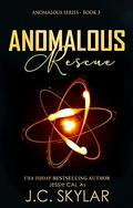 Anomalous Rescue (Anomalous #3) by Jessie Cal