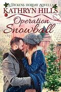 Operation Snowball - A Dickens Holiday Novella by Kathryn Hills