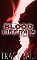 Blood Like Rain by Tracy A. Ball