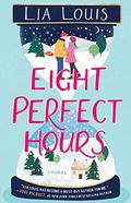 Eight Perfect Hours by Lia Louis