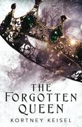The Forgotten Queen by Kortney Keisel