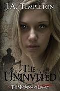 The Uninvited (The MacKinnon Legacy #1) by J.A. Templeton