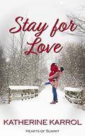 Stay for Love (Hearts of Summit #1) by Katherine Karrol