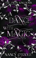A Dance with Magic (The Twin Kingdoms #2) by Nancy O'Toole