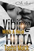 Vibing With A Real Hitta: An Urban Romance by Tasha Mack