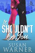 It Shouldn't Be You (Love Saves #2) by Susan Warner