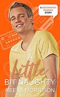 A Little Bit Naughty by Reese Morrison