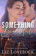 Something Beautiful (The Jilted Series #5) by Liz Lovelock