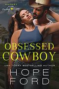 Obsessed Cowboy  (Whiskey Run: Cowboys Love Curves) by Hope Ford