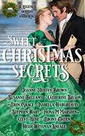 Sweet Christmas Secrets: A Regency Holiday Anthology by Stephen Hart