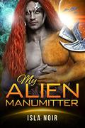 My Alien Manumitter by Isla Noir