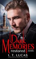 Dark Memories Restored by I. T. Lucas