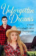Unforgotten Dreams by Elizabeth Thompson