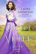 A Groom for Violet: The Blizzard Brides Book 21 by Laura Ashwood