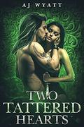 Two Tattered Hearts (Rayne Taylor Reverse Harem #3) by A.J. Wyatt