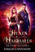 Hexes & Hairballs (The Faerie Files #3) by Emigh Cannaday