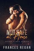 Not Safe at Home (Solar Flash #5) by Frances Regan
