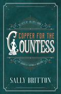 Copper for the Countess: An American Victorian Romance by Sally Britton